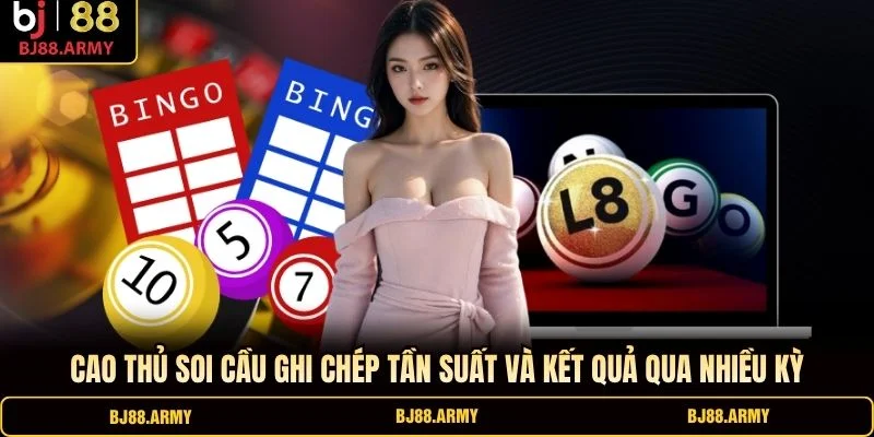 Cao thủ soi cầu ghi chép tần suất và kết quả qua nhiều kỳ Cao thủ soi cầu ghi chép tần suất và kết quả qua nhiều kỳ