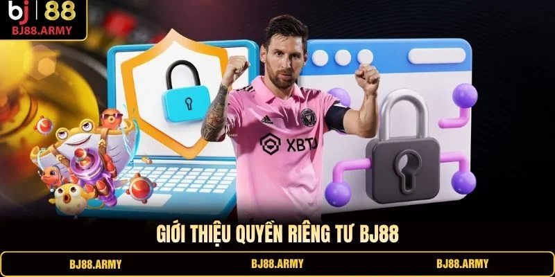 Giới thiệu quyền riêng tư BJ88