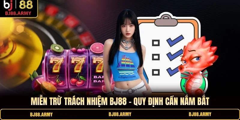 Miễn trừ trách nhiệm BJ88 - Quy định cần nắm bắt Miễn trừ trách nhiệm BJ88 - Quy định cần nắm bắt