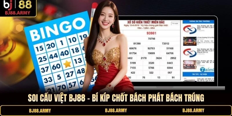 Soi Cầu Việt BJ88 - Bí Kíp Chốt Bách Phát Bách Trúng