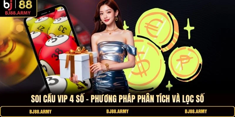 Soi Cầu VIP 4 Số – Phương Pháp Phân Tích Và Lọc Số