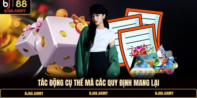 Tác động cụ thể mà các quy định mang lại Tác động cụ thể mà các quy định mang lại